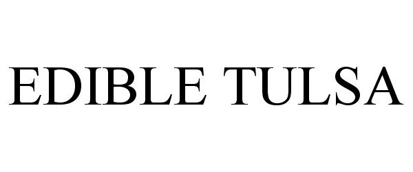 Trademark Logo EDIBLE TULSA