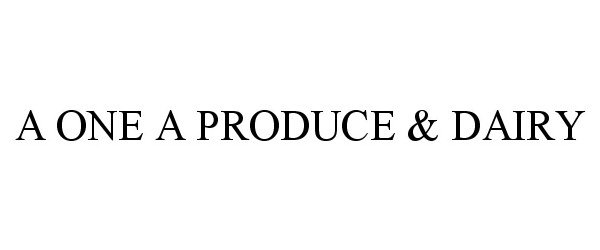 A ONE A PRODUCE &amp; DAIRY