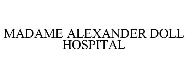  MADAME ALEXANDER DOLL HOSPITAL