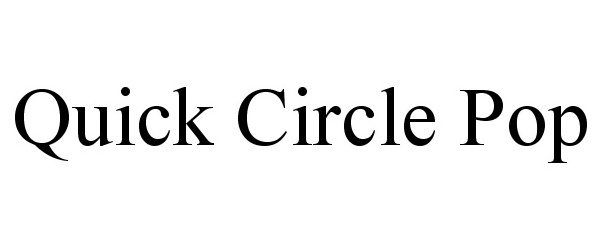 Trademark Logo QUICK CIRCLE POP