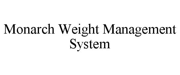 Trademark Logo MONARCH WEIGHT MANAGEMENT SYSTEM