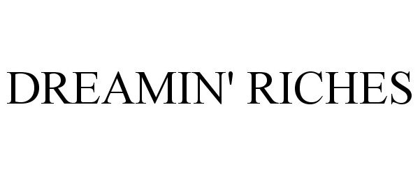 Trademark Logo DREAMIN' RICHES