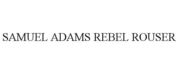 Trademark Logo SAMUEL ADAMS REBEL ROUSER