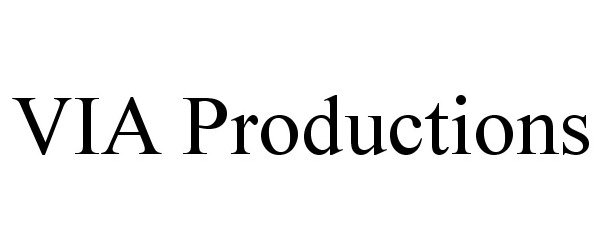 Trademark Logo VIA PRODUCTIONS