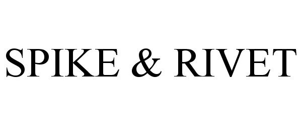 Trademark Logo SPIKE &amp; RIVET