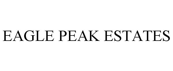 Trademark Logo EAGLE PEAK ESTATES