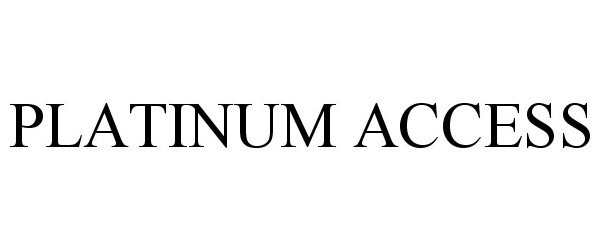 Trademark Logo PLATINUM ACCESS