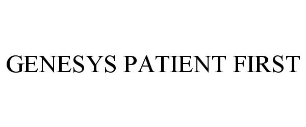  GENESYS PATIENT FIRST