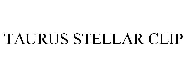 Trademark Logo TAURUS STELLAR CLIP