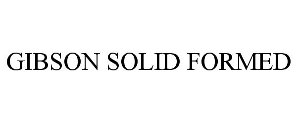 Trademark Logo GIBSON SOLID FORMED