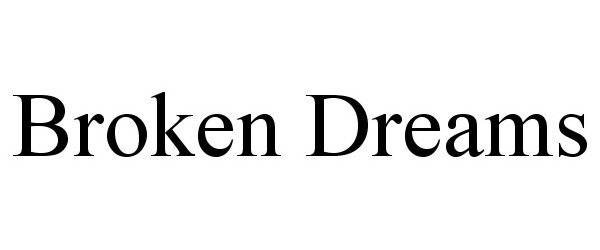 Trademark Logo BROKEN DREAMS