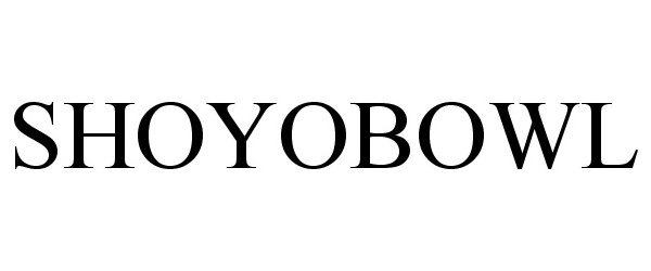 Trademark Logo SHOYOBOWL