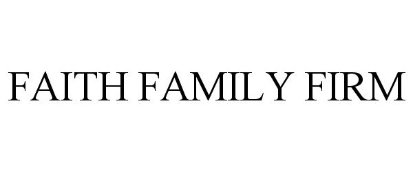 Trademark Logo FAITH FAMILY FIRM