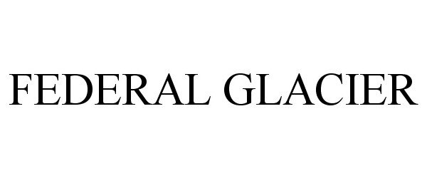 Trademark Logo FEDERAL GLACIER