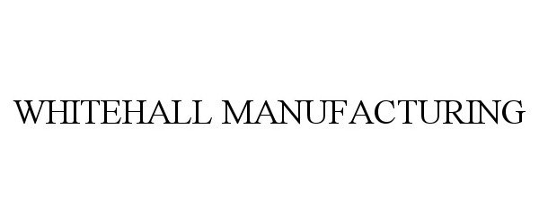 Trademark Logo WHITEHALL MANUFACTURING