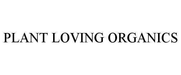 Trademark Logo PLANT LOVING ORGANICS