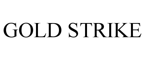 Trademark Logo GOLD STRIKE