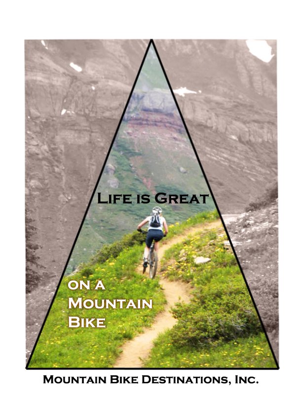 Trademark Logo LIFE IS GREAT ON A MOUNTAIN BIKE AND MOUNTAIN BIKE DESTINATIONS, INC.