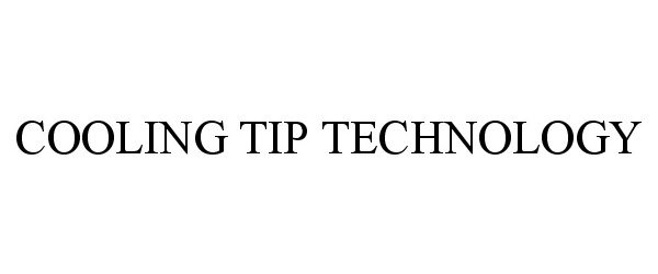 Trademark Logo COOLING TIP TECHNOLOGY