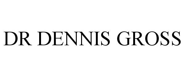 Trademark Logo DR DENNIS GROSS