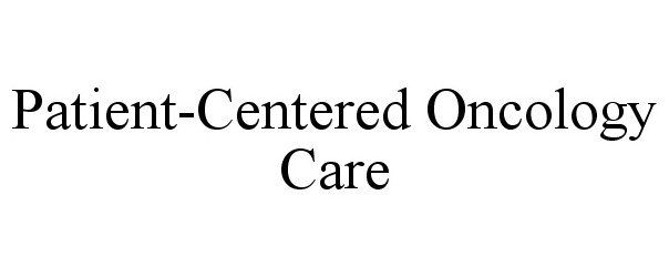  PATIENT-CENTERED ONCOLOGY CARE