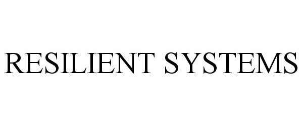 Trademark Logo RESILIENT SYSTEMS