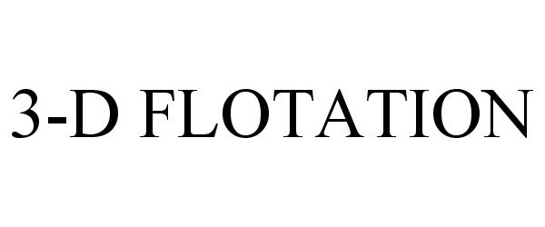 Trademark Logo 3-D FLOTATION