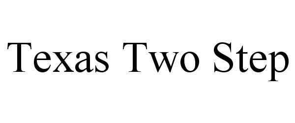 Trademark Logo TEXAS TWO STEP
