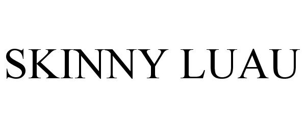 Trademark Logo SKINNY LUAU