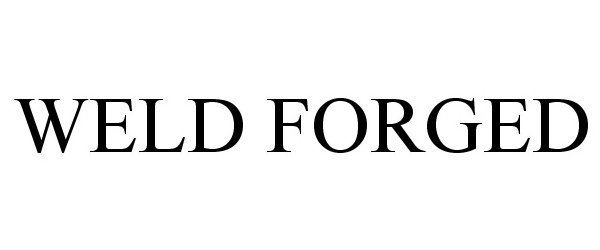 Trademark Logo WELD FORGED