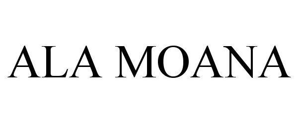 Trademark Logo ALA MOANA