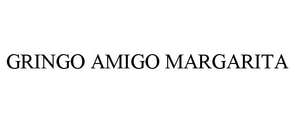 Trademark Logo GRINGO AMIGO MARGARITA