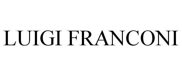Trademark Logo LUIGI FRANCONI