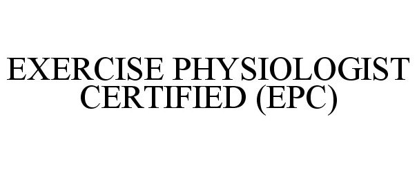  EXERCISE PHYSIOLOGIST CERTIFIED (EPC)