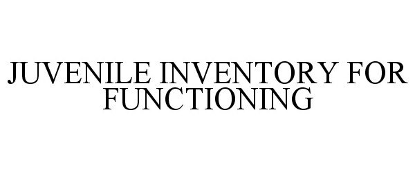 Trademark Logo JUVENILE INVENTORY FOR FUNCTIONING