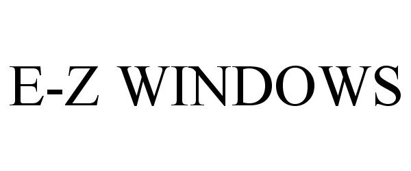 Trademark Logo E-Z WINDOWS