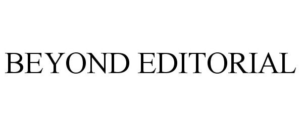  BEYOND EDITORIAL