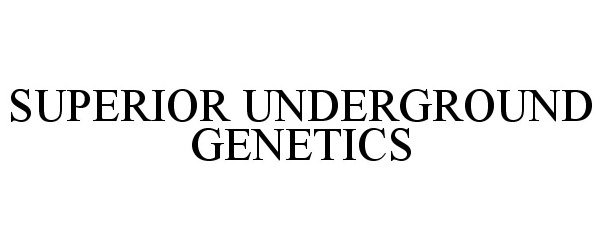 Trademark Logo SUPERIOR UNDERGROUND GENETICS