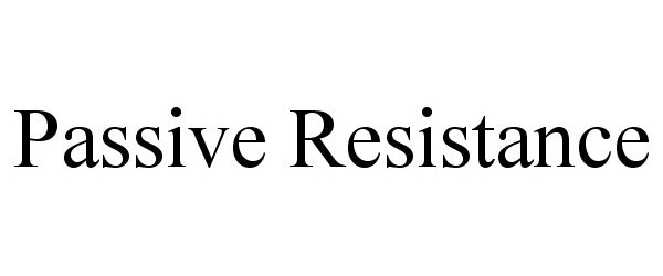 Trademark Logo PASSIVE RESISTANCE