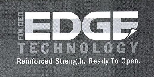 Trademark Logo FOLDED EDGE TECHNOLOGY REINFORCED STRENGTH. READY TO OPEN.