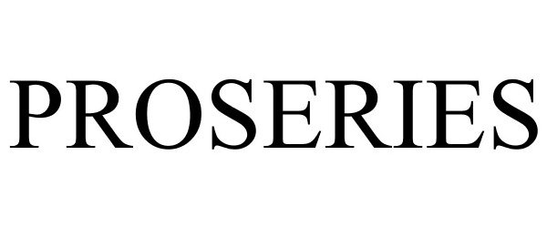 Trademark Logo PROSERIES