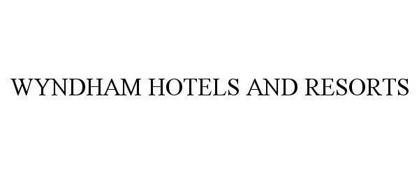 Trademark Logo WYNDHAM HOTELS AND RESORTS