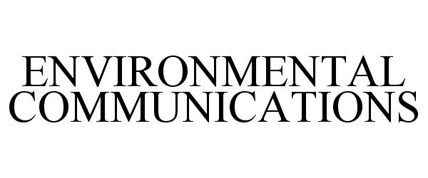 Trademark Logo ENVIRONMENTAL COMMUNICATIONS