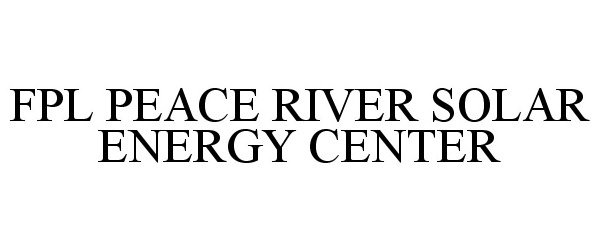 Trademark Logo FPL PEACE RIVER SOLAR ENERGY CENTER