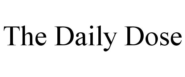 Trademark Logo THE DAILY DOSE