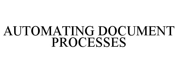  AUTOMATING DOCUMENT PROCESSES