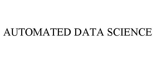 AUTOMATED DATA SCIENCE