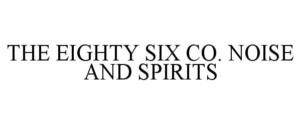  THE EIGHTY SIX CO. NOISE AND SPIRITS