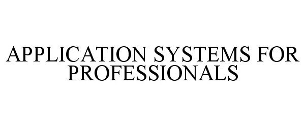 APPLICATION SYSTEMS FOR PROFESSIONALS
