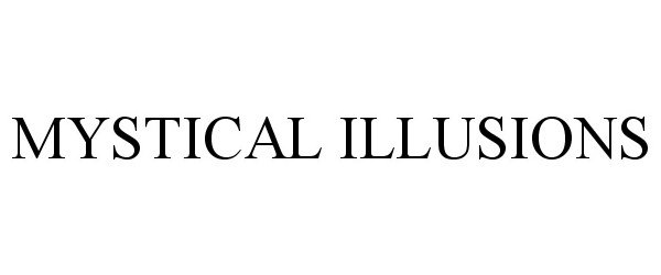 Trademark Logo MYSTICAL ILLUSIONS